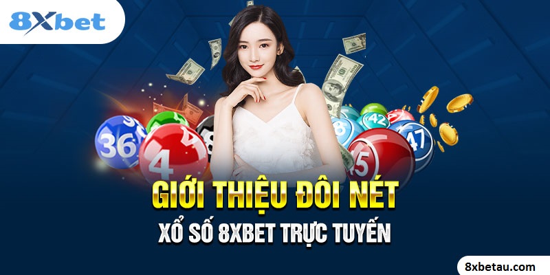 Giới Thiệu Về Xổ Số 8xbet